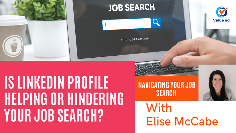 Navigating Your Job Search - Is Your LinkedIn Helping or Hindering Your Job Search?